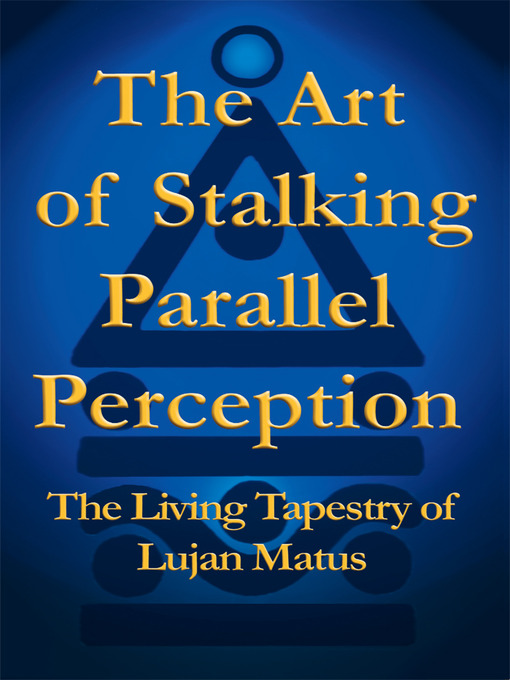 Title details for The Art of Stalking Parallel Perception by Lujan Matus - Available